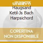 Haugsand Ketil-Js Bach Harpsichord cd