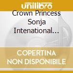 Crown Princess Sonja Intenational Music (The) / Various cd musicale di Terminal Video