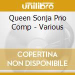 Queen Sonja Pno Comp - Various cd musicale