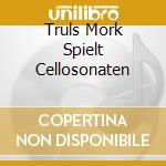Truls Mork Spielt Cellosonaten cd
