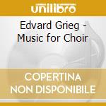 Edvard Grieg - Music for Choir cd
