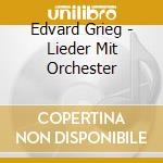 Edvard Grieg - Lieder Mit Orchester cd