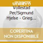 Vollestad Per/Sigmund Hjelse - Grieg Songs cd musicale di Vollestad Per/Sigmund Hjelse