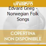 Edvard Grieg - Norwegian Folk Songs cd