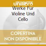 Werke Fur Violine Und Cello cd
