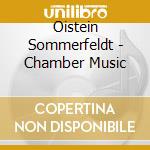 Oistein Sommerfeldt - Chamber Music cd