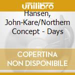 Hansen, John-Kare/Northern Concept - Days cd musicale di Hansen, John