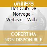 Hot Club De Norvege - Vertavo - With Ulf Wakenius cd