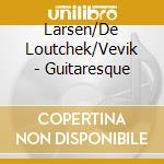 Larsen/De Loutchek/Vevik - Guitaresque