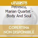 Petrescu, Marian Quartet - Body And Soul cd musicale