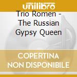 Trio Romen - The Russian Gypsy Queen