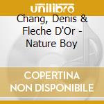 Chang, Denis & Fleche D'Or - Nature Boy