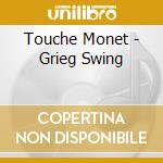 Touche Monet - Grieg Swing cd