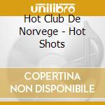 Hot Club De Norvege - Hot Shots cd