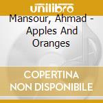Mansour, Ahmad - Apples And Oranges cd