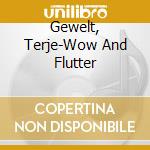 Gewelt, Terje-Wow And Flutter cd musicale di Terminal Video