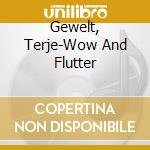 Gewelt, Terje-Wow And Flutter cd