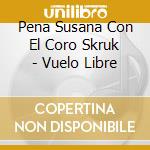 Pena Susana Con El Coro Skruk - Vuelo Libre cd