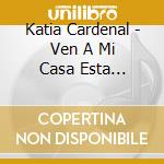 Katia Cardenal - Ven A Mi Casa Esta Navidad cd