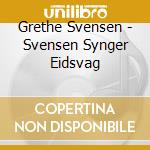 Grethe Svensen - Svensen Synger Eidsvag cd musicale di Grethe Svensen