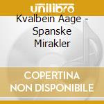 Kvalbein Aage - Spanske Mirakler cd