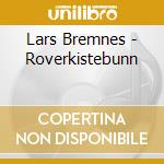 Lars Bremnes - Roverkistebunn cd musicale di Lars Bremnes