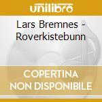 Lars Bremnes - Roverkistebunn cd