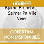 Bjarne Brondbo - Salmer Pa Ville Veier cd