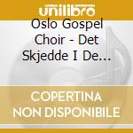 Oslo Gospel Choir - Det Skjedde I De Dager cd