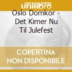 Oslo Domkor - Det Kimer Nu Til Julefest