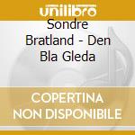 Sondre Bratland - Den Bla Gleda cd musicale di Sondre Bratland