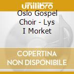 Oslo Gospel Choir - Lys I Morket cd