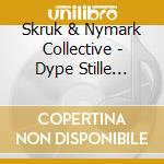 Skruk & Nymark Collective - Dype Stille Sterke Milde cd