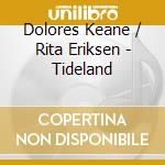 Dolores Keane / Rita Eriksen - Tideland cd