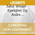 Julius Winger - Kjarlighet Og Andre Misforstaelser cd