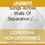 Songs Across Walls Of Separation / Various cd