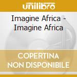 Imagine Africa - Imagine Africa cd