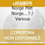 Norge Mitt Norge...? / Various cd