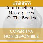 Roar Engelberg - Masterpieces Of The Beatles cd