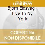 Bjorn Eidsvag - Live In Ny York cd