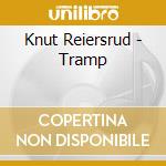 Knut Reiersrud - Tramp cd musicale di Reiersrud Knut