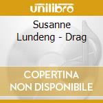 Susanne Lundeng - Drag cd musicale di Susanne Lundeng