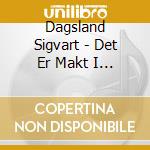 Dagsland Sigvart - Det Er Makt I De Foldede Hende cd musicale di Dagsland Sigvart