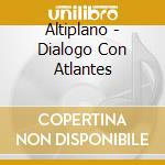 Altiplano - Dialogo Con Atlantes cd