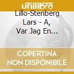 Lillo-Stenberg Lars - A, Var Jag En Sangfugl cd