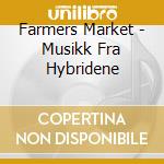 Farmers Market - Musikk Fra Hybridene cd musicale di Farmers Market