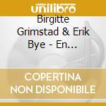 Birgitte Grimstad & Erik Bye - En Dobbel Deylighed cd
