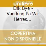 Erik Bye - Vandring Pa Var Herres Klinkekule cd
