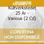 Kultverkstedet 25 Ar - Various (2 Cd) cd