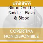 Blood On The Saddle - Flesh & Blood cd